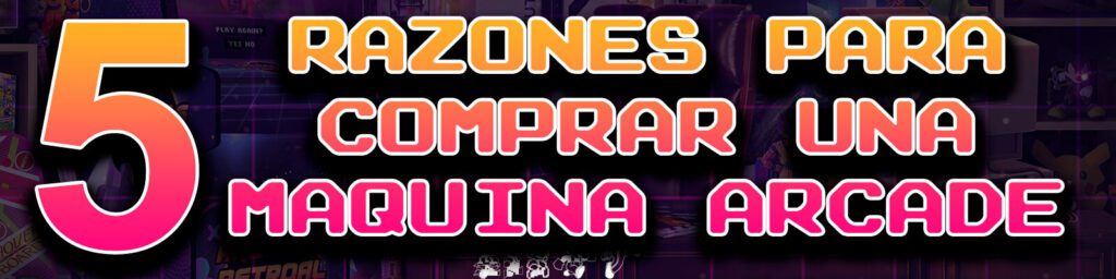blog-cinco-razones-comprar-arcade