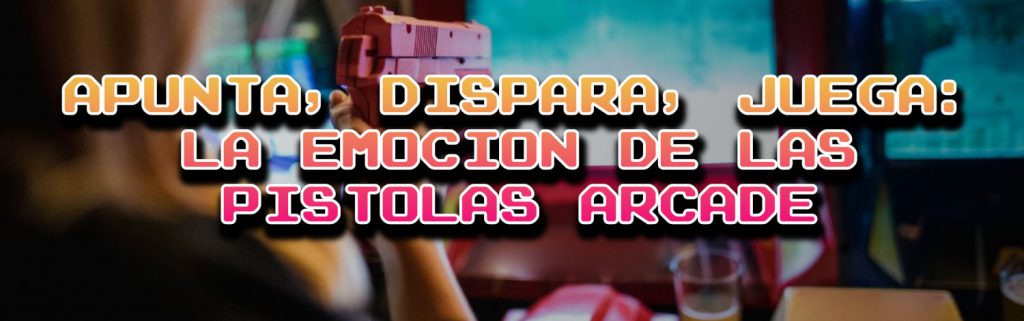 pistolas arcade